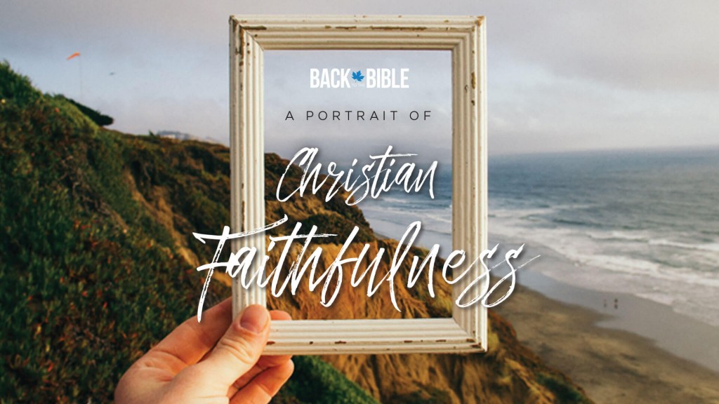 A Portrait of Christian Faithfulness by Dr. John Neufeld | Back to the Bible Canada