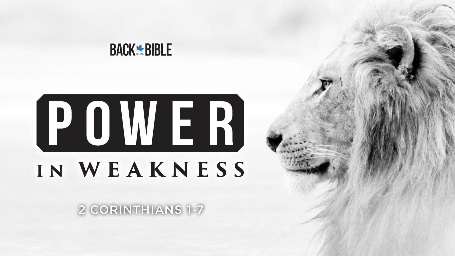 Power in Weakness - Back to the Bible Canada