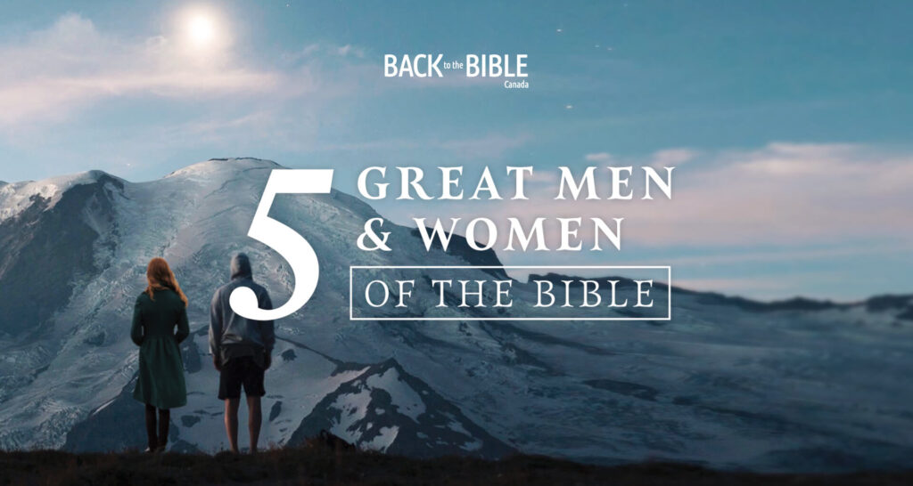 5 Great Men and Women of the Bible