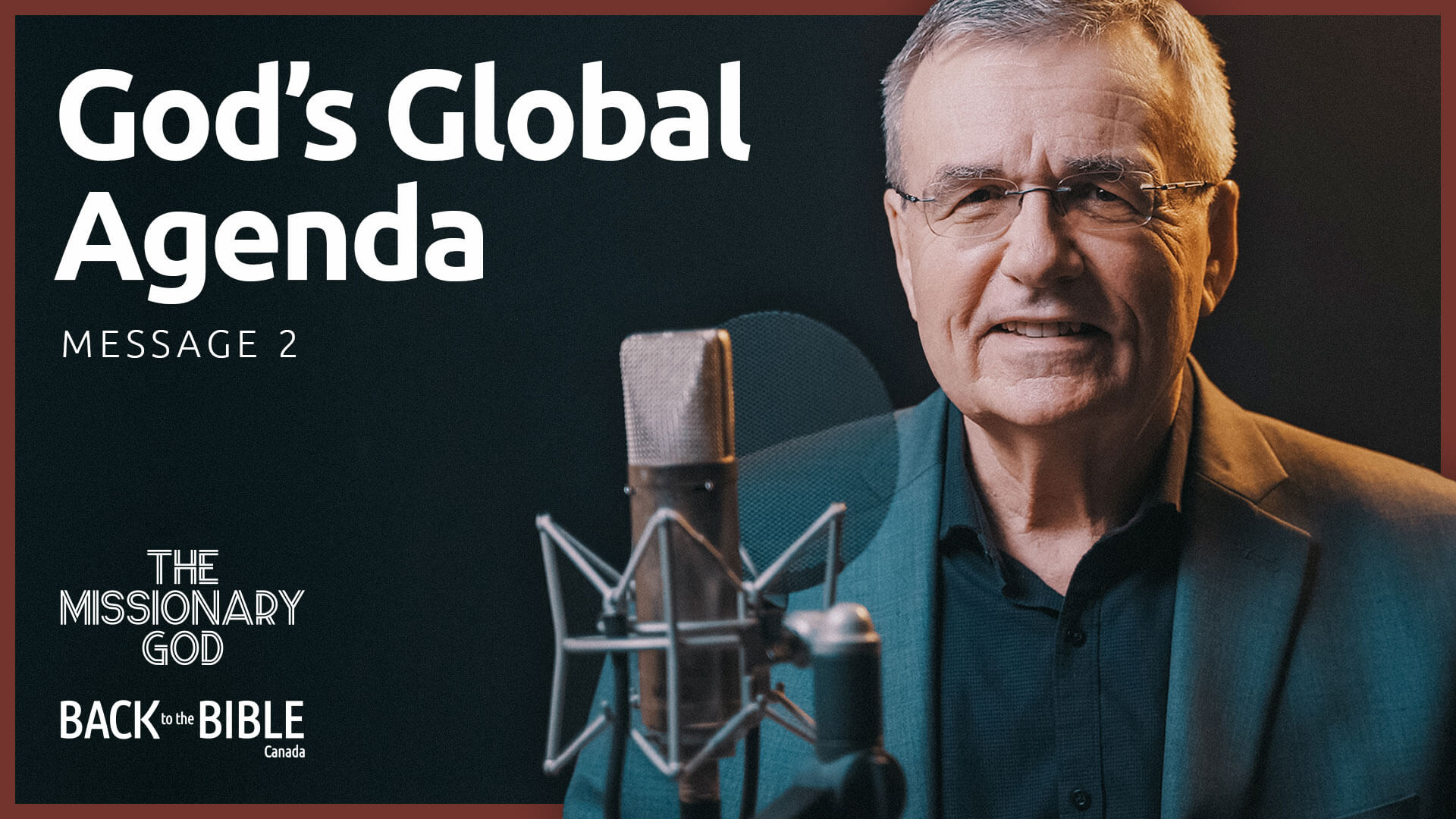 God's Global Agenda | Back to the Bible Canada with Dr. John Neufeld