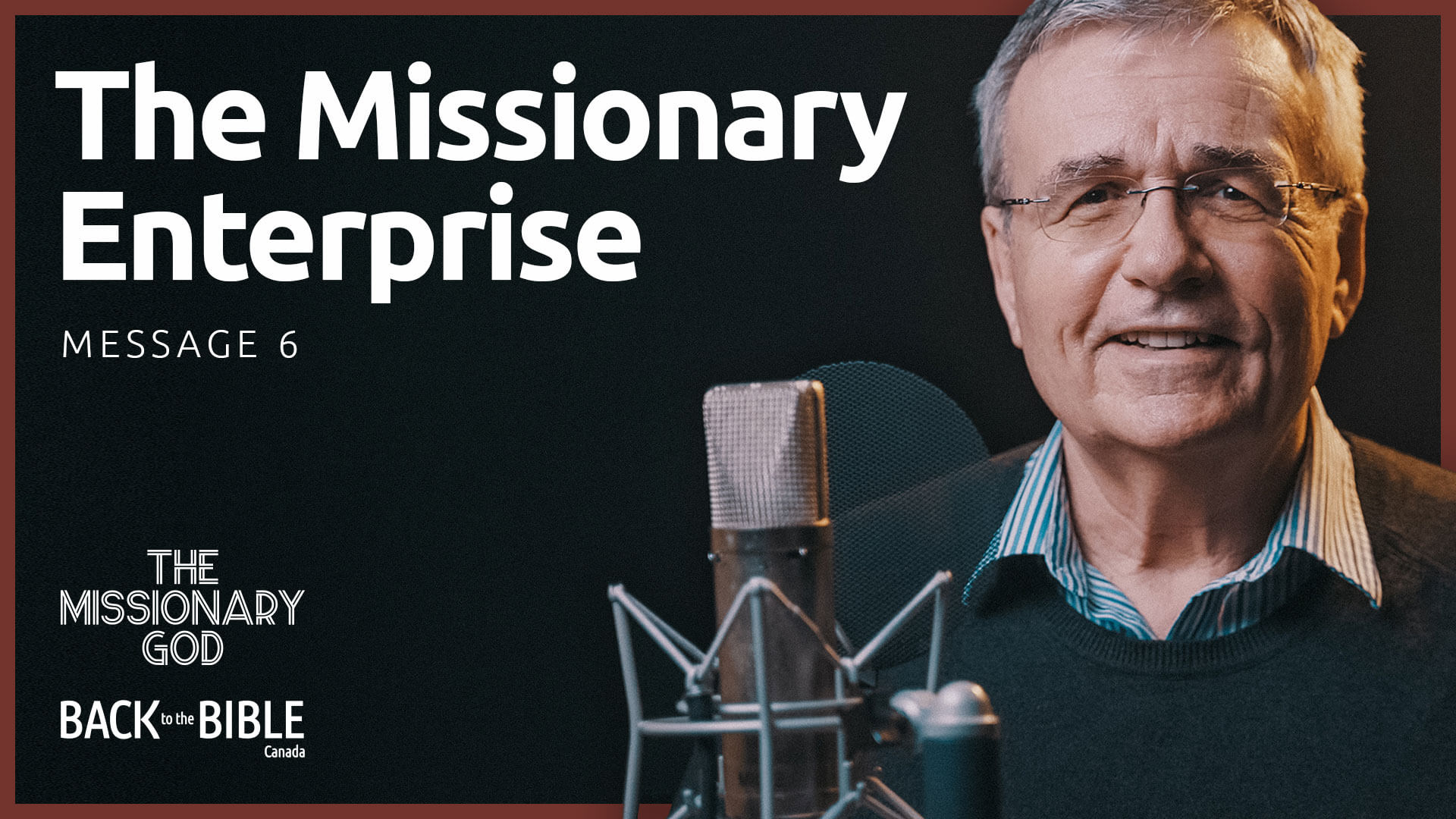 The Missionary Enterprise | Back to the Bible Canada with Dr. John Neufeld